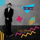 Tony - Our Story