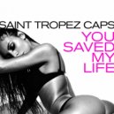 Saint Tropez Caps - You Saved My Life