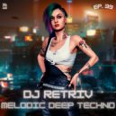 DJ Retriv - Melodic Deep Techno ep. 39