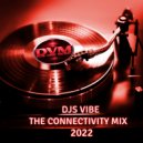 Djs Vibe - The Connectivity Mix 2022