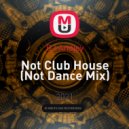 DJ Andjey - Not Club House