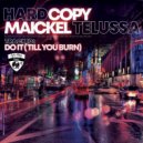 Hardcopy & Maickel Telussa - Do It Till You Burn