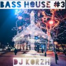 DJ Korzh - BASS HOUSE #3