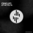 Craig Leo - Let Me Tell Ya