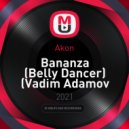 Akon - Bananza (Belly Dancer)