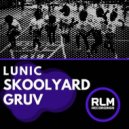 Lunic - Skoolyard Gruv