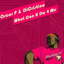 Oscar P, DiCristino - What Can U Do 4 Me