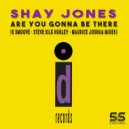 Shay Jones, E Smoove - Are You Gonna Be There