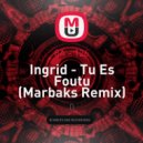 Ingrid - Tu Es Foutu