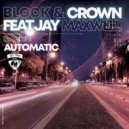 Block & Crown feat. Jay Maxwell - Automatic