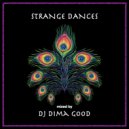 Dj Dima Good - STRANGE DANCES mixed by Dj Dima Good [29.12.21]