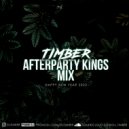 TIMBER - AFTERPARTY KINGS MIX