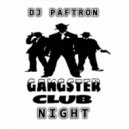 DJ PafTron - Gangsta Club Night