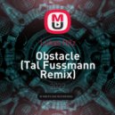 Lukas Bilz - Obstacle (Tal Fussmann Remix)