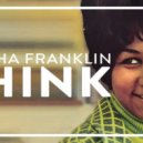Aretha Franklin - Think