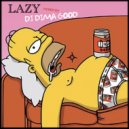 Dj Dima Good - LAZY mixed by Dj Dima Good [04.01.22]