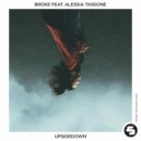 Broke Ft. Alessia Tassone - UpsideDown
