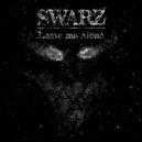 Swarz - Leave Me Alone