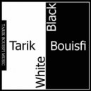 Tarik Bouisfi - Black Or White