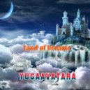 yugaavatara - Land of Dreams (Mix 2022)