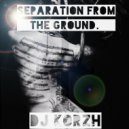 DJ Korzh - Separation from the ground ()
