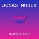 Jonas Munix - Closed Park