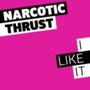 Narcotic Thrust - I Like It