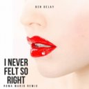 Ben Delay - I Never Felt So Right