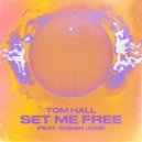 Tom Hall Ft. Yasmin Jane - Set Me Free