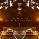 Oscar Silva - By the Way You Move Baby