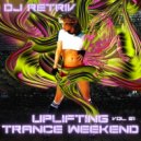 DJ Retriv - Uplifting Trance Weekend vol. 21