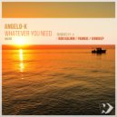 Angelo-K - Whatever You Need