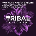 Ivan Kay & Walter Gardini - Mama Say Mama Say