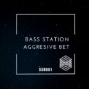 Bass Station - Aggresive Bet