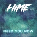 HiME - Need You Now