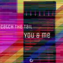 Catch The Tail - Need You