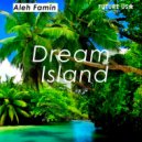 Aleh Famin - Dream Island