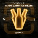 Vianna - Let Me Catch My Breath