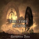 Seraphina Jane - The Time Is Now