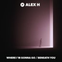 Alex H - Where I'm Gonna Go