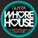 GUYZA - Something About Your Love