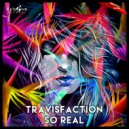 Travisfaction - So Real