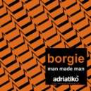 Borgie - Man Made Man