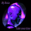 Dj Asia - Take your time