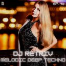 DJ Retriv - Melodic Deep Techno ep. 40