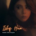 Sana Zulfiqar - Ishq Hua