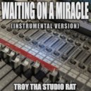 Troy Tha Studio Rat - Waiting On A Miracle (Originally Performed by Stephanie Beatriz)