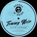 Tommy Noir - Love House