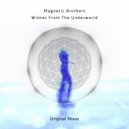 Magnetic Brothers - Wishes From The Underworld