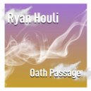 Ryan Houli - Oath Passage